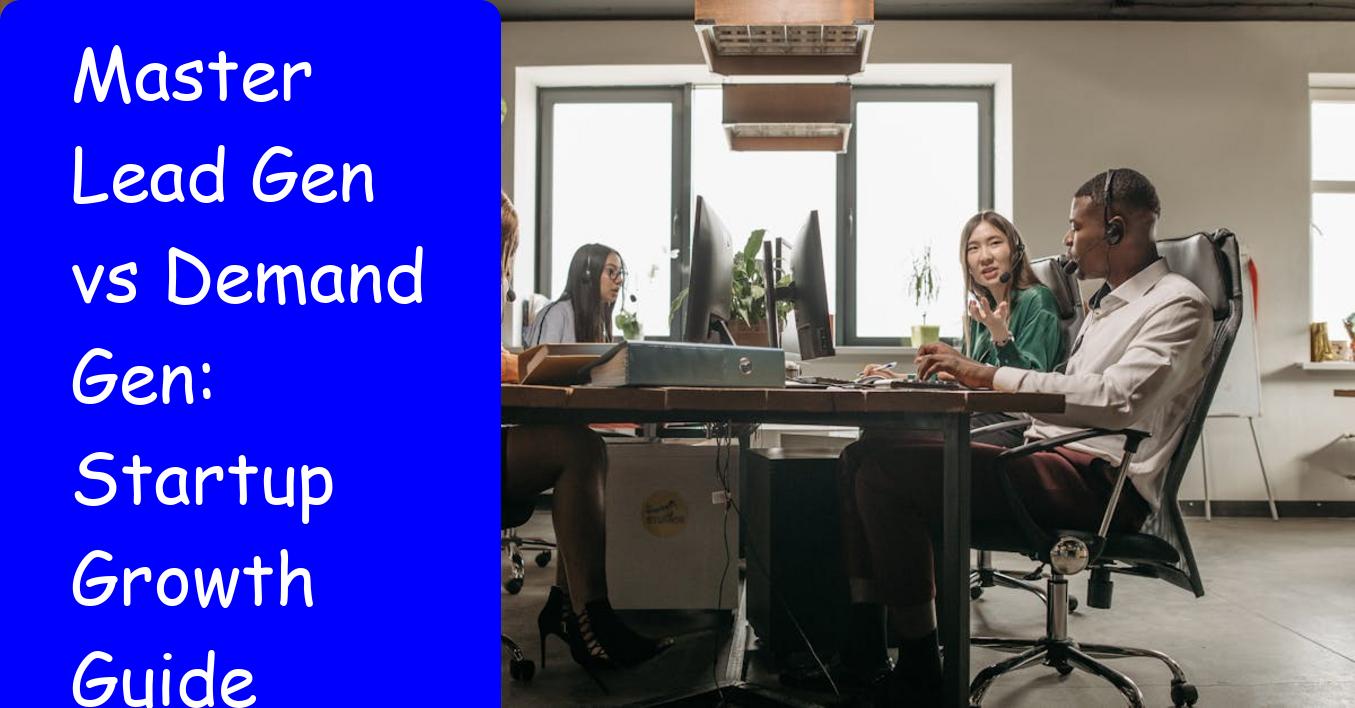Master Lead Gen vs Demand Gen: Startup Growth Guide 2026