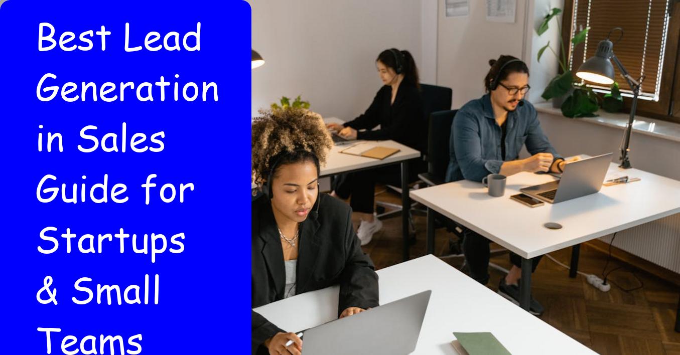 Best Lead Generation in Sales Guide for Startups & Small Teams
