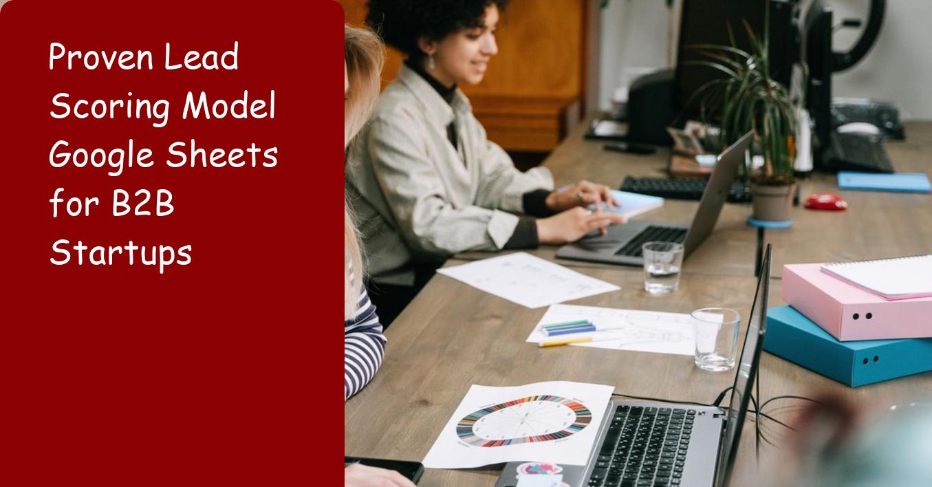 Proven Lead Scoring Model Google Sheets for B2B Startups